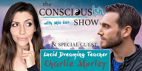 The Concious-ish Show: Lucid Dreaming With Special Guest Charlie Morley primary image