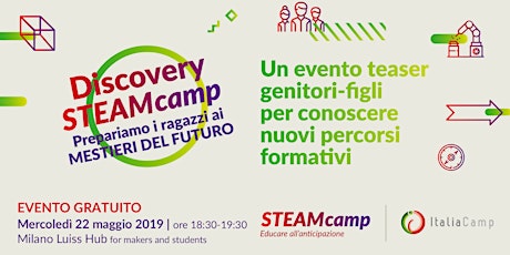 Immagine principale di Discovery STEAMcamp - un evento teaser genitori figli per conoscere nuovi percorsi formativi 