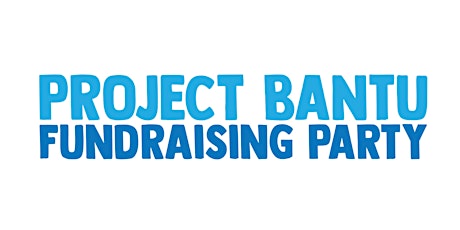 Project Bantu Fundraising Party primary image