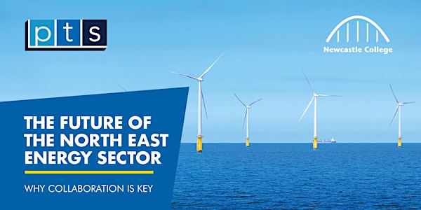 The Future of the North East Energy Sector - Why Collaboration is Key