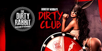 Primaire afbeelding van Dirty Club Industry Mondays - Enter to Win @ The Dirty Rabbit