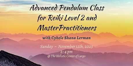 Primaire afbeelding van Advanced Pendulum Class for Reiki 2 & Master Level Practitioners