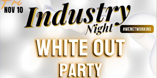 INDUSTRY NIGHT - White Out Party primary image