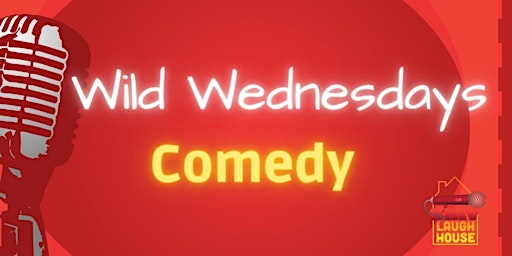 Imagem principal do evento Laugh House Presents Wild Wednesdays Comedy