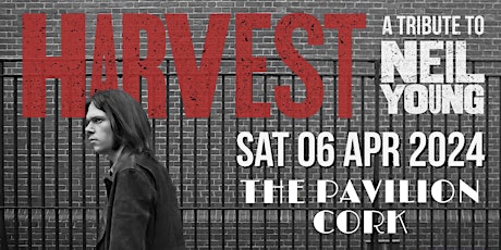 Harvest (a tribute to Neil Young) @ The Pavilion, Cork 06/04/2024