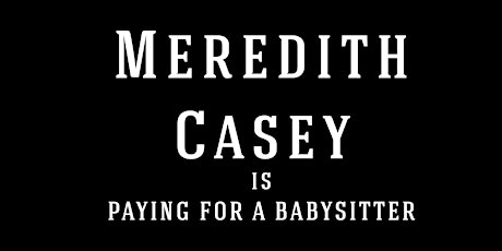 Meredith Casey is PAYING FOR A BABYSITTER primary image