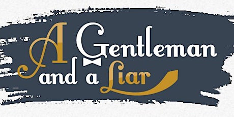 Gentleman and a Liar July 27 at 2:30 PM primary image