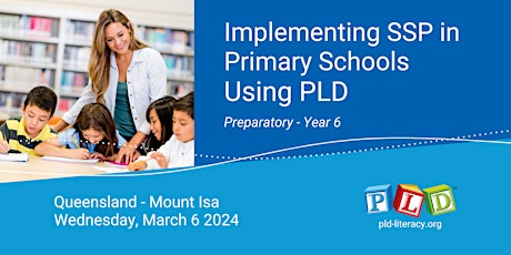 Implementing SSP in Primary Schools Using PLD - March 2024 (Mount Isa) primary image