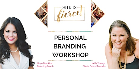She Is Fierce! Personal Branding Workshop with Hope Brookins + Kelly Youngs primary image