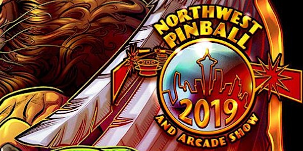 13th Annual NORTHWEST PINBALL & ARCADE SHOW May 31-June 2 2019 