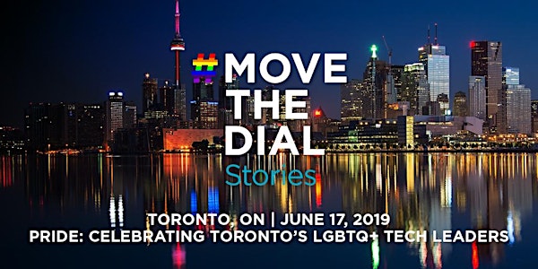 #movethedial Stories Pride: Celebrating Toronto’s LGBTQ+ Tech Leaders