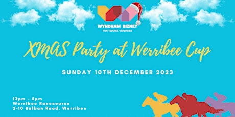 Wyndham Biznet Xmas Party at Werribee Cup primary image