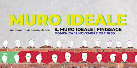 Immagine principale di IL MURO IDEALE | FINISSAGE | DOMENICA 12 NOVEMBRE ORE 16:30 