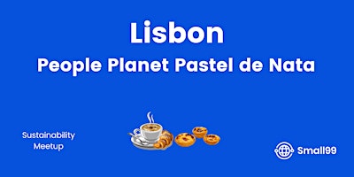 Lisbon, Portugal - People, Planet, Pastel de Nata: Sustainability Meetup primary image
