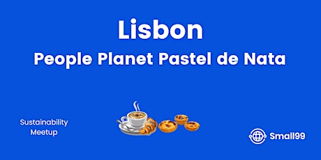 Lisbon, Portugal - People, Planet, Pastel de Nata: Sustainability Meetup