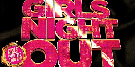 Girls Night Out (18+) @ Fiction // Fri May 17 | Ladies FREE Before 11PM, $5 Drinks & $300 Booths primary image