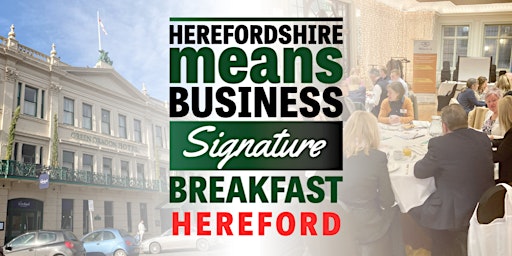 Primaire afbeelding van Herefordshire Means Business Signature Networking Breakfast - Hereford