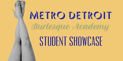 Primaire afbeelding van Metro Detroit Burlesque Academy Student Showcase