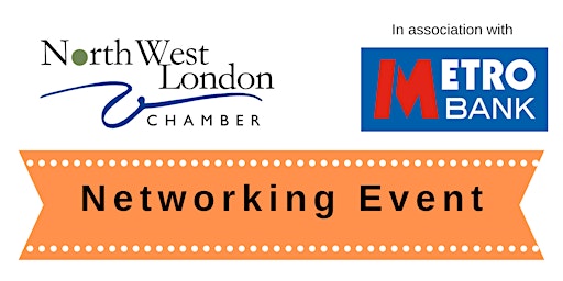 Hauptbild für Harrow Networking @ Metro Bank | NW London Chamber , Friday 26th April