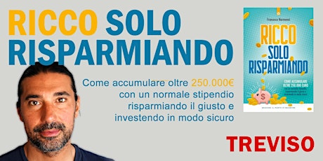 Immagine principale di Presentazione "Ricco Solo Risparmiando" TREVISO 