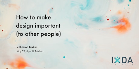 How to make design important (to other people) - w/ Scott Berkun primary image