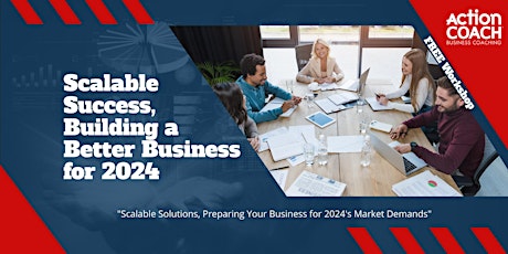 Hauptbild für Scalable Success: Building a Better Business for 2024