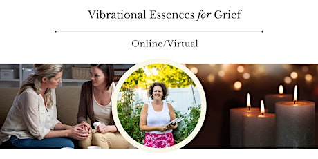Vibrational & Flower Essences for Grief (Online) primary image