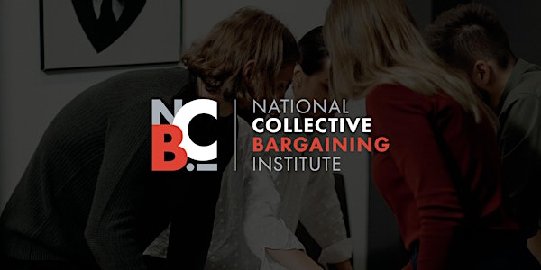 National Collective Bargaining Institute: Managing in a Unionized Environment