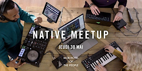 NATIVE MEETUP @ Mob Hôtel Lyon