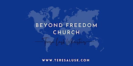 Beyond Freedom Church Gathering By Teresa Lusk primary image