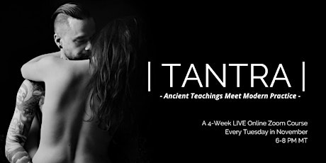 | TANTRA | Ancient Teachings Meet Modern Practice : A 4-Week Online Course primary image