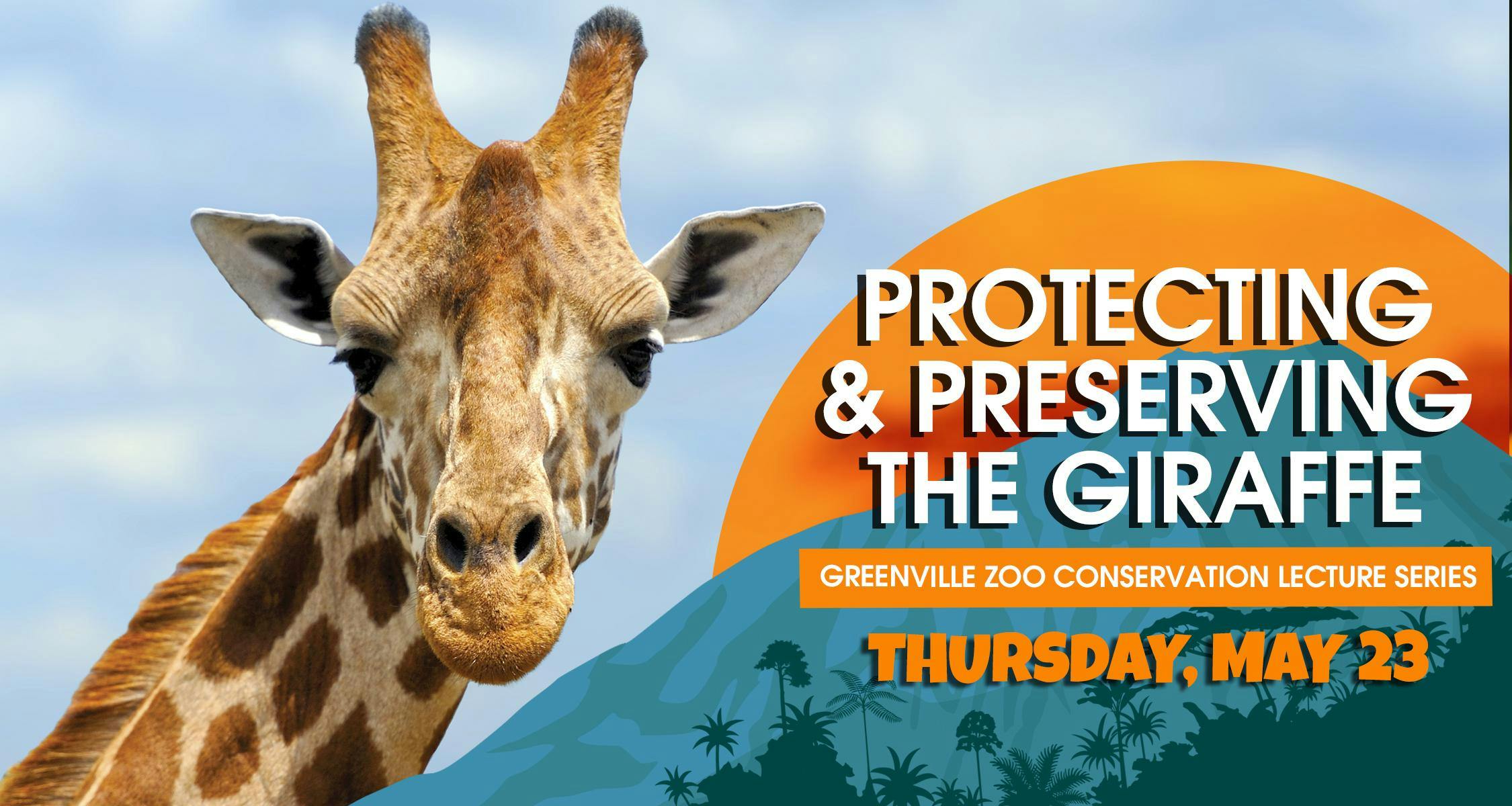 Protecting & Preserving the Giraffe – Greenville Zoo Conservation Lecture Series