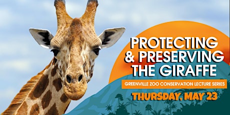 Protecting & Preserving the Giraffe – Greenville Zoo Conservation Lecture Series primary image