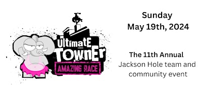 Hauptbild für Ultimate Towner - Amazing Race - Jackson, WY • Sunday May 19th, 2024