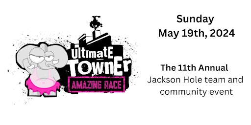 Primaire afbeelding van Ultimate Towner - Amazing Race - Jackson, WY • Sunday May 19th, 2024