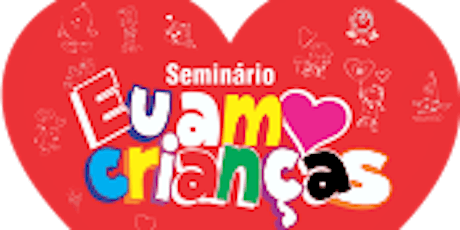 Imagem principal do evento SEMINÁRIO EU AMO CRIANÇAS CABO FRIO - RJ 