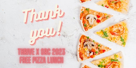 Thrive x SRC 2023 Volunteer Thank You - Pizza Lunch primary image