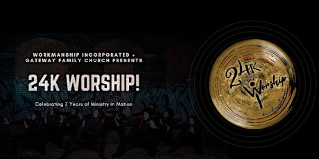 24k WORSHIP: Celebrating 7 Years of Ministry in Motion! primary image