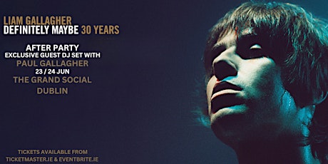 Liam Gallagher - Exclusive Aftershow Party Dublin 23 June 2024 #LGDM