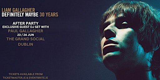 Primaire afbeelding van Liam Gallagher - Exclusive Aftershow Party Dublin 23 June 2024 #LGDM