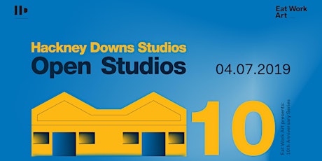 Hackney Downs Studios OPEN STUDIOS 2019 | EAT WORK ART 10th Anniversary Series primary image