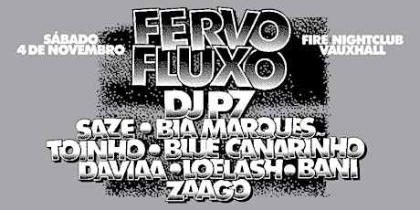 Image principale de FERVO FLUXO + DJ P7, SAZE, DJ BIA MARQUES & RESIDENTES, FIRE NIGHTCLUB