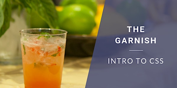 Coding & Cocktails: The Garnish | Intro to CSS