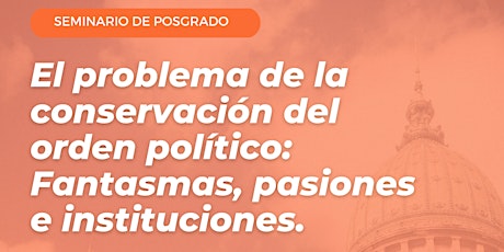 Imagen principal de Seminario de Posgrado "El problema de la conservación del orden político"