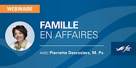 Primaire afbeelding van Famille en affaires avec Pierrette Desrosiers | Webinaire