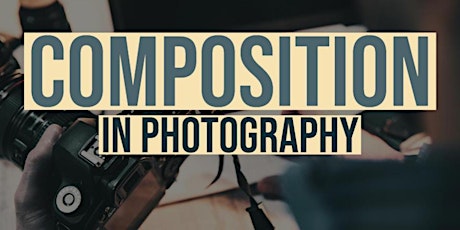 Hauptbild für Free Online Class - Introduction To Composition In Photography: A Live ZOOM