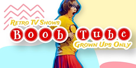 Boob Tube Cartoon Cabaret - 5/17/24