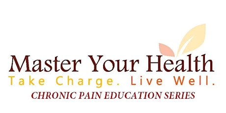 Master Your Health - Chronic Pain Education Series- FREE IN PERSON Workshop primary image