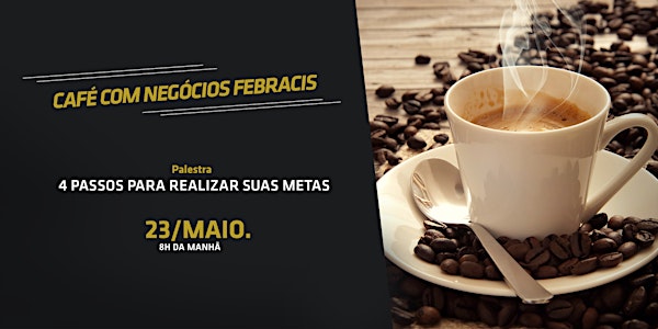 [UBERLÂNDIA/MG] Café com Negócios Febracis 23/05