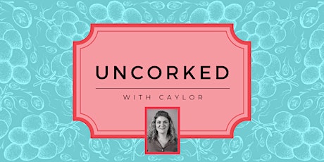 Uncorked with Caylor